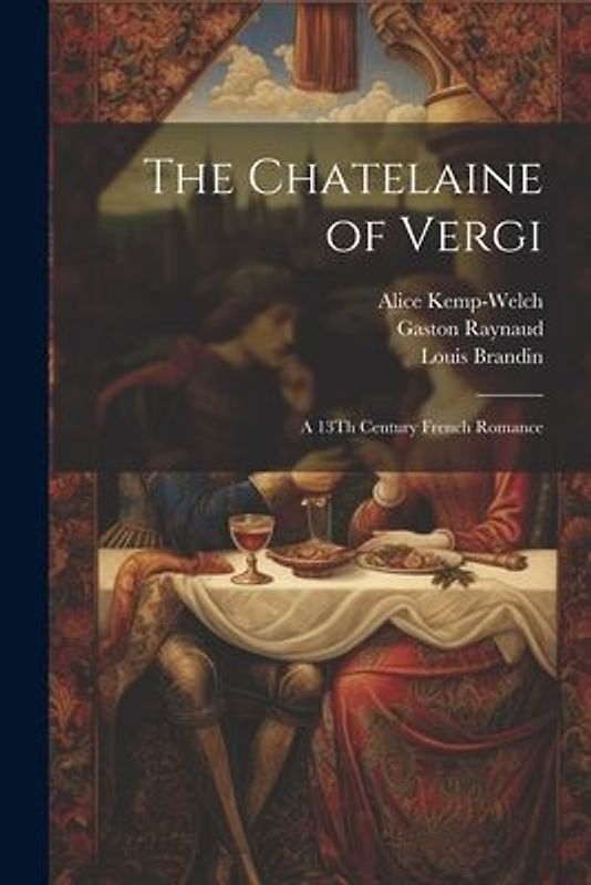 The Chatelaine of Vergi: A 13Th Century French Romance