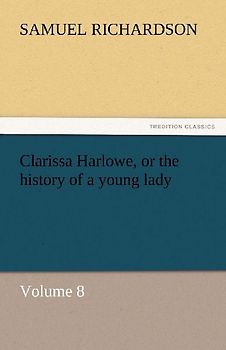 Clarissa Harlowe, or the history of a young lady