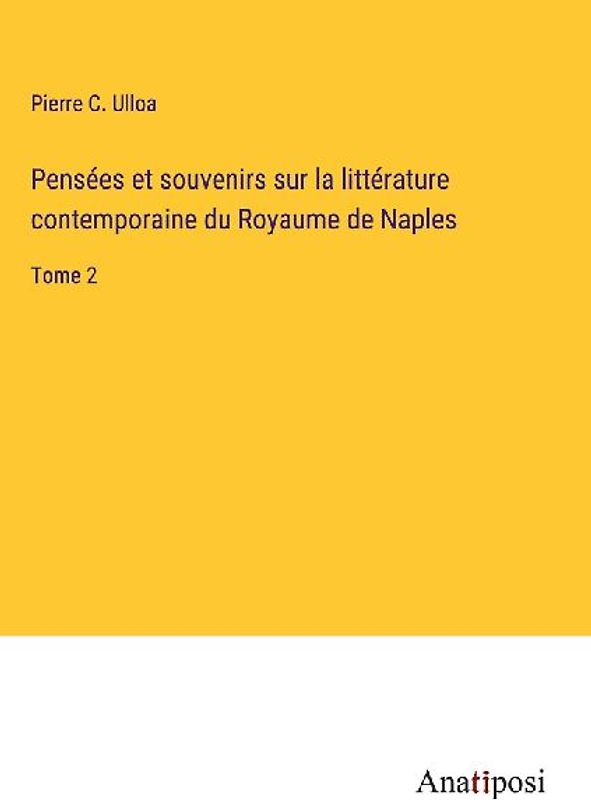 Pensées et souvenirs sur la littérature contemporaine du Royaume de Naples