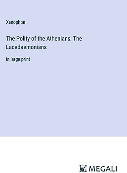 The Polity of the Athenians; The Lacedaemonians