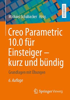 Creo Parametric 10.0 für Einsteiger ‒ kurz und bündig