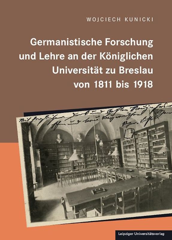 Germanistische Forschung und Lehre an der königlichen Universität zu Breslau von 1811 bis 1918