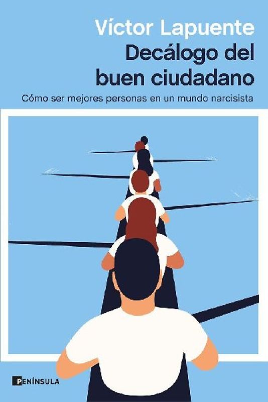 Decálogo del buen ciudadano : cómo ser mejores personas en un mundo narcisista