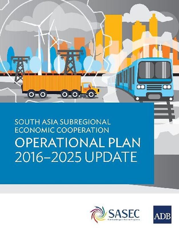 South Asia Subregional Economic Cooperation Operational Plan 2016-2025 Update