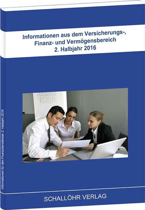 Informationen aus dem Versicherungs-, Finanz- und Vermögensbereich 2. Halbjahr 2016