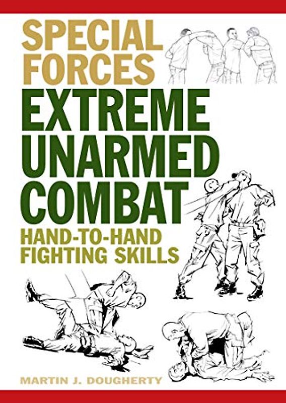 Extreme Unarmed Combat: Hand-to-hand Fighting Skills (Special Forces)