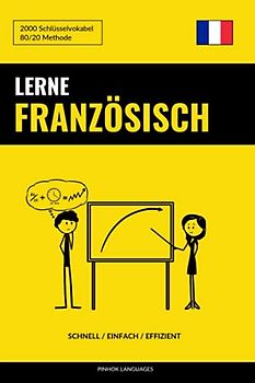 Lerne Französisch - Schnell / Einfach / Effizient: 2000 Schlüsselvokabel