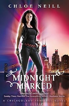 Midnight Marked: A Chicagoland Vampires Novel (Chicagoland Vampires Series) - Neill, Chloe