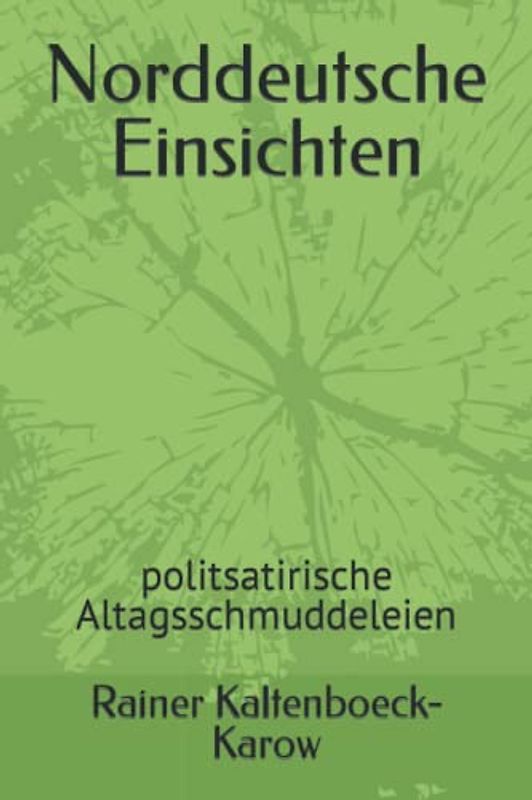Norddeutsche Einsichten: politsatirische Altagsschmuddeleien