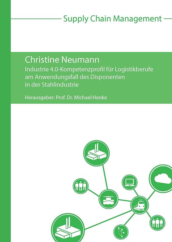 Industrie 4.0-Kompetenzprofil für Logistikberufe am Anwendungsfall des Disponenten in der Stahlindustrie