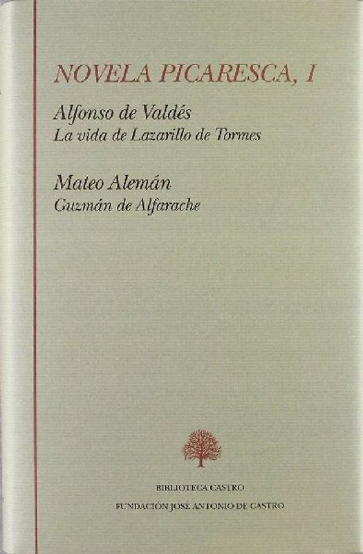 La vida de Lazarillo de Tormes, y de sus fortunas y adversidades ; Guzmán de Alfarache