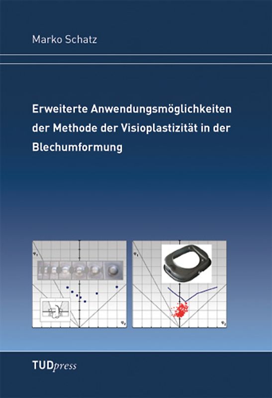 Erweiterte Anwendungsmöglichkeiten der Methode der Visioplastizität in der Blechumformung
