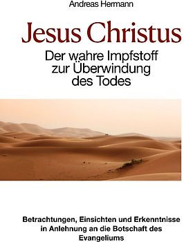 Jesus Christus der wahre Impfstoff zur Überwindung des Todes