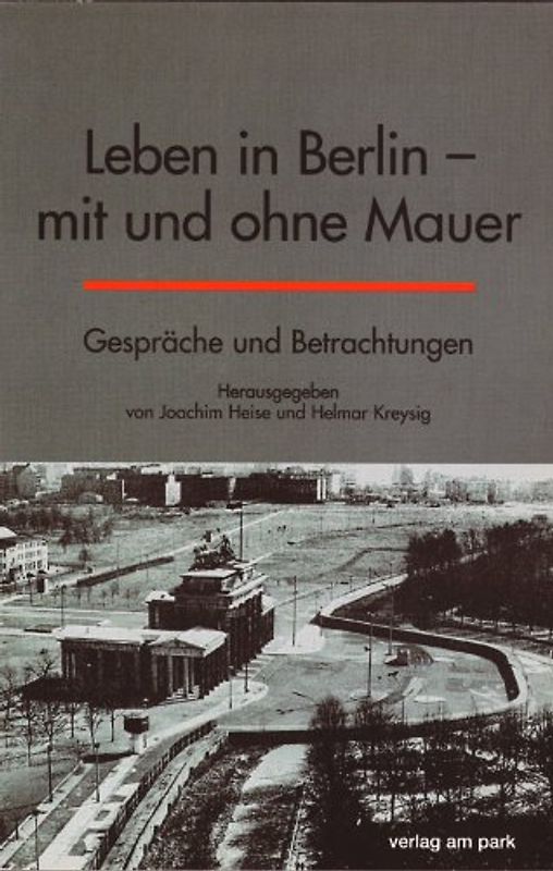 Leben in Berlin - mit und ohne Mauer. Gespräche