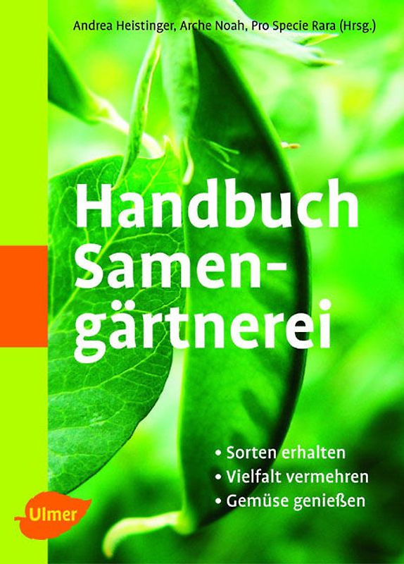Handbuch Samengärtnerei. Sorten erhalten, Vielfalt vermehren, Gemüse genießen
