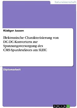 Elektronische Charakterisierung von DC-DC-Konvertern zur Spannungsversorgung des CMS-Spurdetektors am SLHC