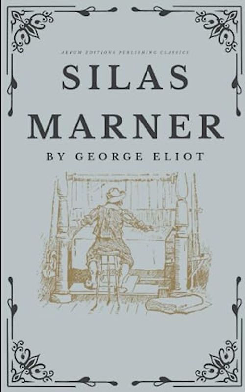 Silas Marner: The Original 1861 Redemption Classic
