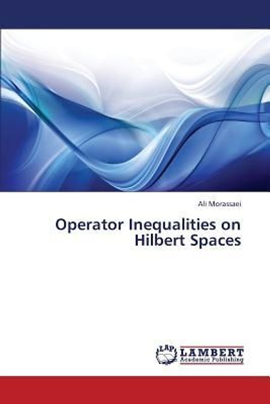 Operator Inequalities on Hilbert Spaces