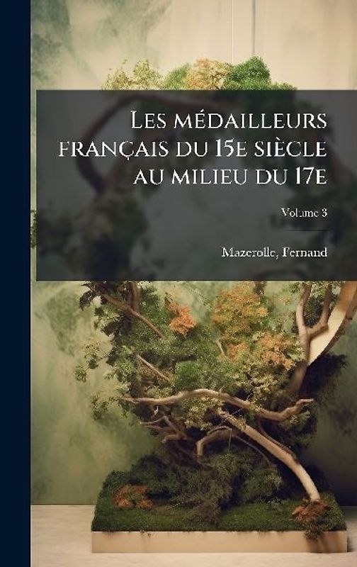 Les mÃ(c)dailleurs français du 15e siècle au milieu du 17e