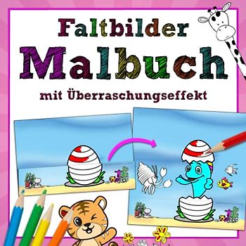 Faltbilder Malbuch mit Überraschungseffekt: 50 kreative Vorlagen zum Ausmalen für Kinder ab 4
