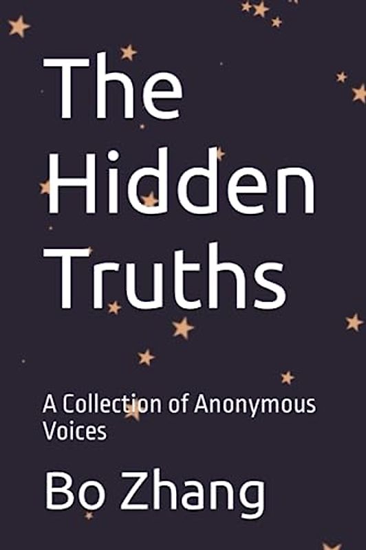 The Hidden Truths: A Collection of Anonymous Voices