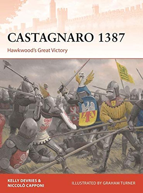 Castagnaro 1387: Hawkwood’s Great Victory (Campaign, Band 337)