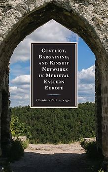 Conflict, Bargaining, and Kinship Networks in Medieval Eastern Europe