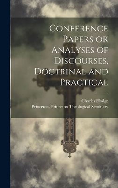 Conference Papers or Analyses of Discourses, Doctrinal and Practical