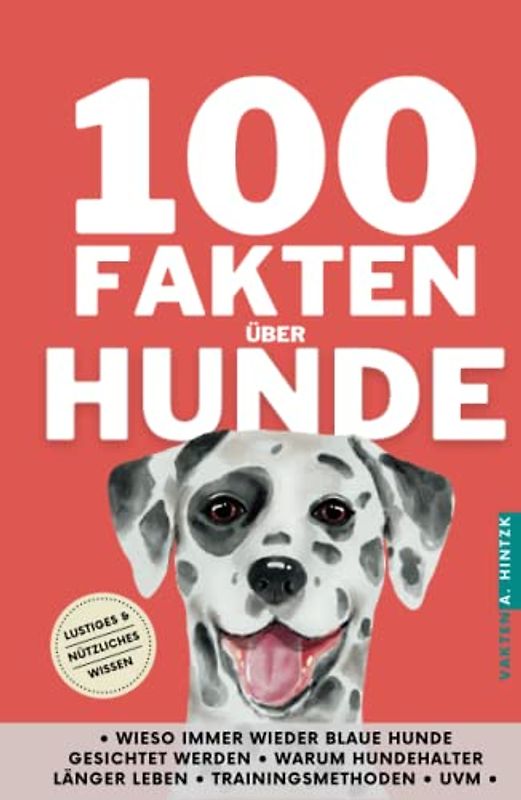 100 Fakten über Hunde - lustiges & nützliches Wissen