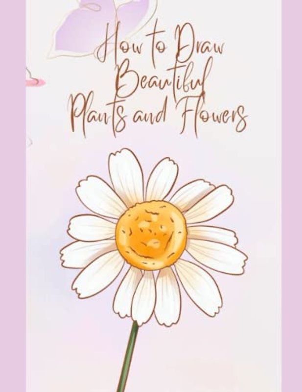 How to Draw Beautiful Plants and Flowers