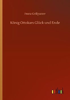 König Ottokars Glück und Ende