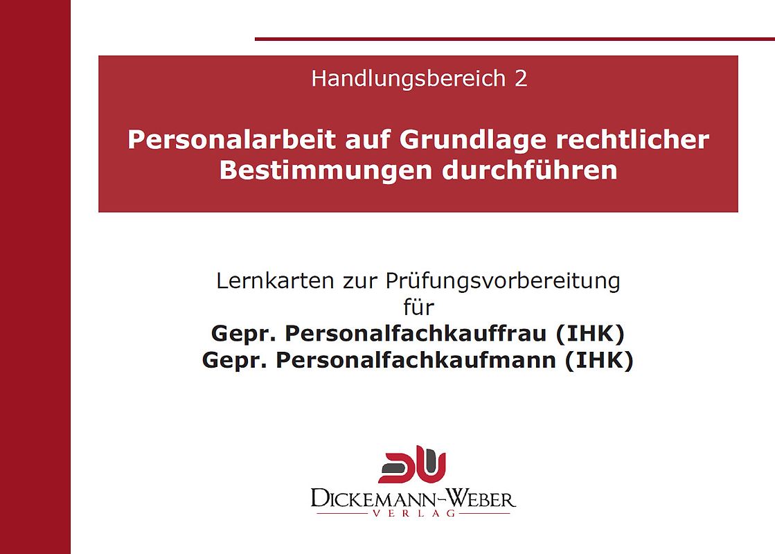 Lernkarten für die Prüfung zur Personalfachkauffrau/mann: Handlungsbereich 2 - Personalarbeit auf Grundlage rechtlicher Bestimmungen
