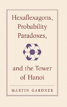Hexaflexagons, Probability Paradoxes, and the Tower of Hanoi