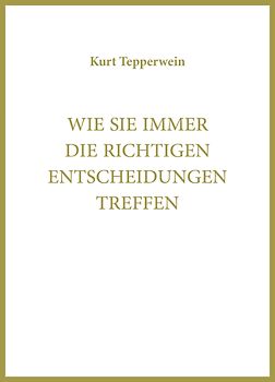Wie Sie immer die richtigen Entscheidungen treffen