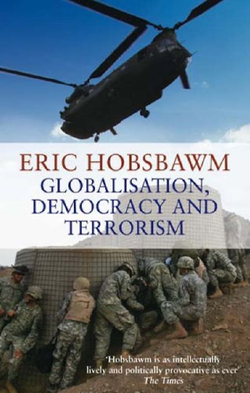 Globalisation, Democracy and Terrorism - Eric Hobsbawm