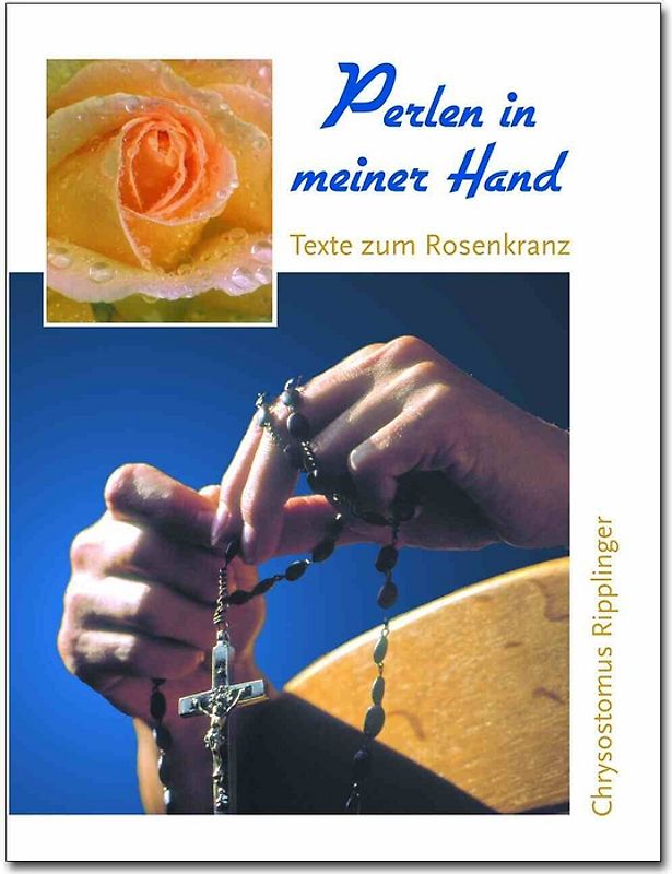 Perlen in meiner Hand. Texte zum Rosenkranz