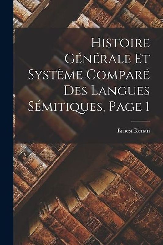 Histoire Générale Et Système Comparé Des Langues Sémitiques, Page 1