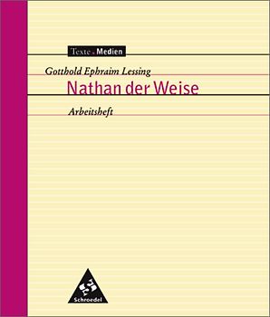 Texte.Medien. Klassische und moderne Literatur / Gotthold Ephraim Lessing: Nathan der Weise: Arbeitsheft