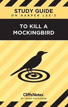 CliffsNotes Study Guide on Lee's To Kill a Mockingbird: Literature Notes