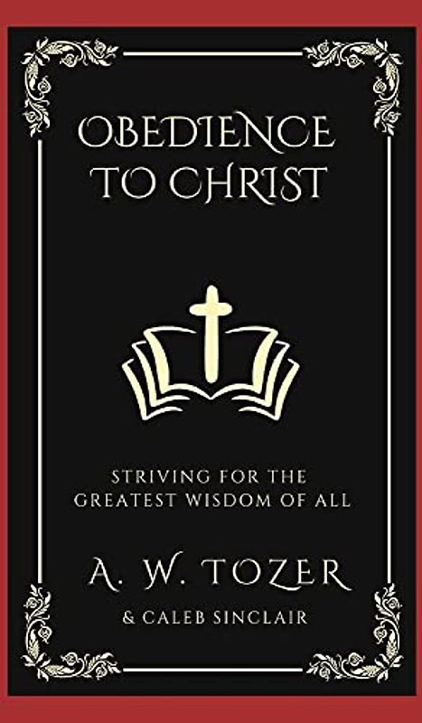 Obedience to Christ: Striving For the Greatest Wisdom of All