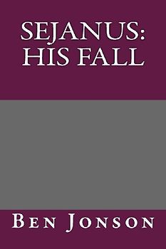 Sejanus: His Fall