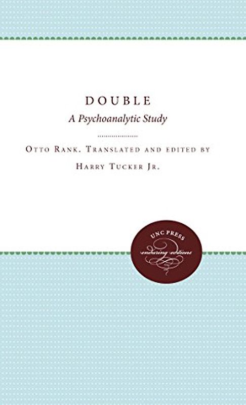Double: A Psychoanalytic Study - Rank, Otto