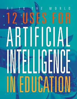 12 Uses for Artificial Intelligence in Education