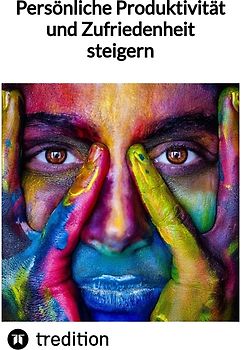 Persönliche Produktivität und Zufriedenheit steigern