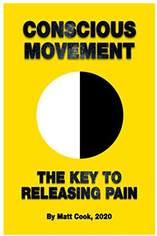 Conscious Movement: The Key to Releasing Pain
