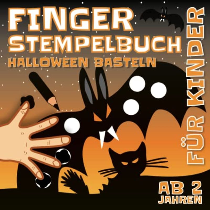 Fingerstempelbuch Halloween Basteln: Fingerstempeln Malen und Basteln! | Fingerfarben Stempelbuch und Bastelbuch | Das große Fingerstempel Buch für ... mit Hexe, Kürbis, Schläger, Schwarze Katze
