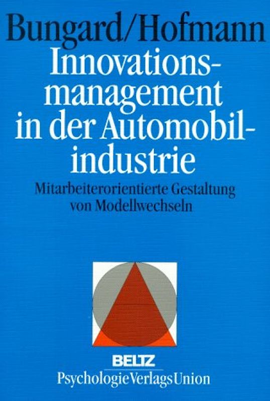 Innovationsmanagement in der Automobilindustrie. Mitarbeiterorientierte Gestaltung von Modellwechseln