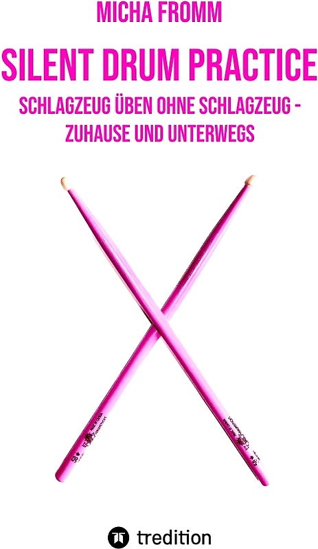 Silent Drum Practice - interaktives Schlagzeugbuch mit 30 Übungen und 38 Videos für Anfänger*innen und Fortgeschrittene