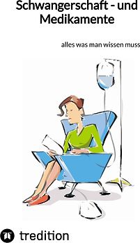 Schwangerschaft - und Medikamente