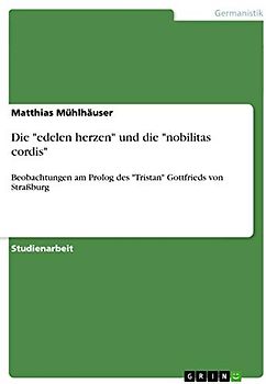 Die "edelen herzen" und die "nobilitas cordis": Beobachtungen am Prolog des "Tristan" Gottfrieds von Straßburg